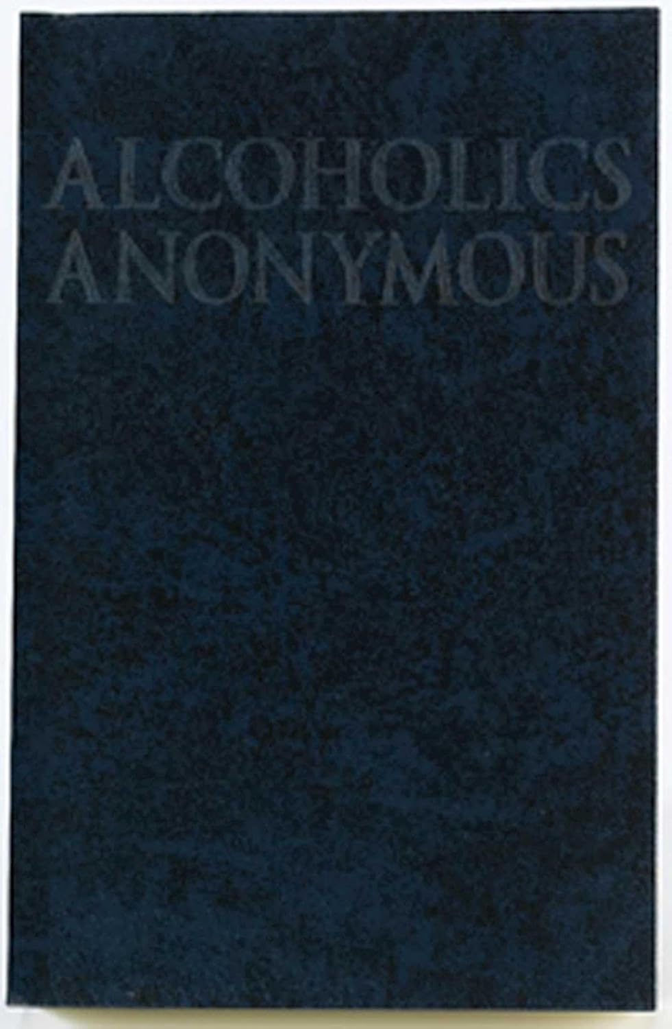 Alcoholics Anonymous: The Big Book