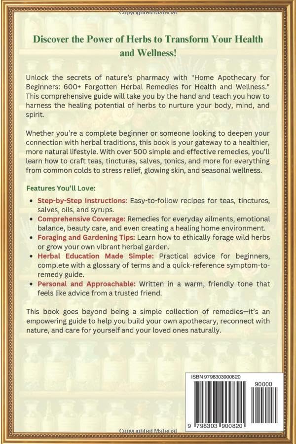 Home Apothecary For Beginners: 600+ Forgotten Herbal Remedies for Health and Wellness!